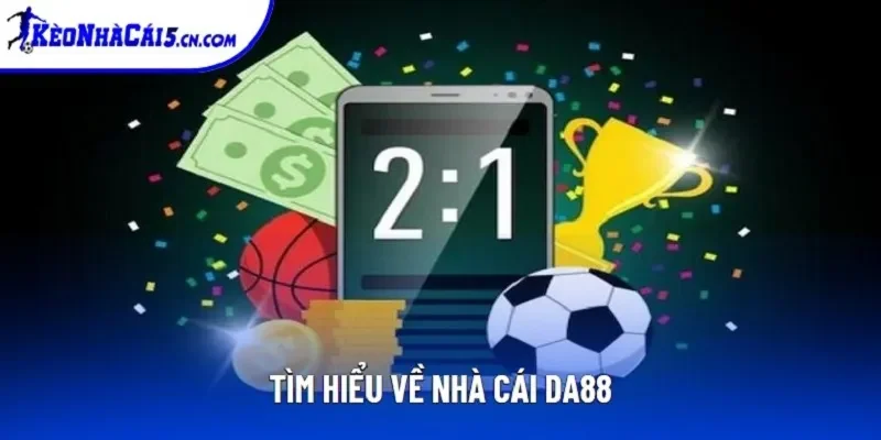 Tìm hiểu về nhà cái DA88 Tìm hiểu về nhà cái DA88