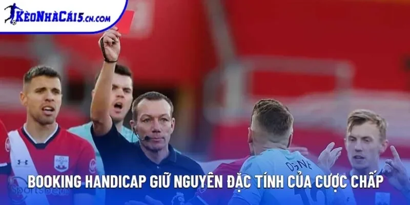 Booking Handicap giữ nguyên đặc tính của cược chấp